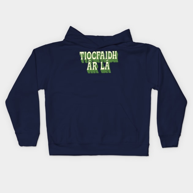 Tiocfaidh ár lá / Our Day Will Come / Retro Style Design Kids Hoodie by feck!